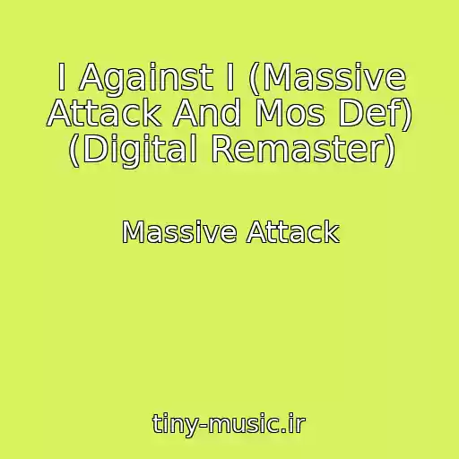کاور آهنگ I Against I (Massive Attack And Mos Def) (Digital Remaster) از Massive Attack