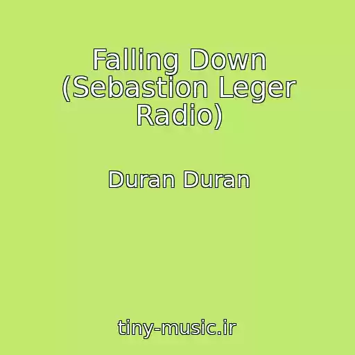کاور آهنگ Falling Down (Sebastion Leger Radio) از Duran Duran