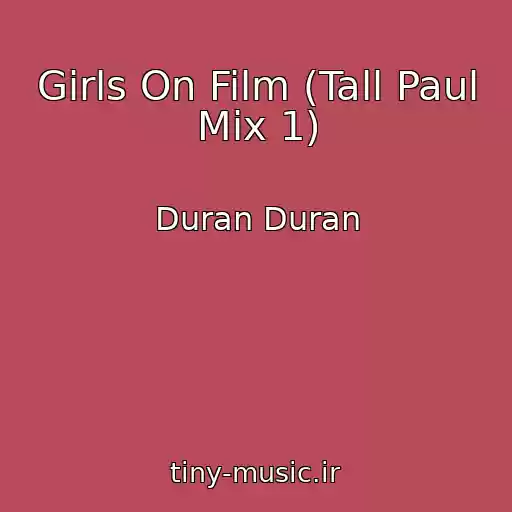 کاور آهنگ Girls On Film (Tall Paul Mix 1) از Duran Duran