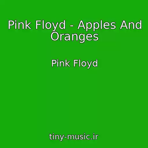 کاور آهنگ Pink Floyd - Apples And Oranges از Pink Floyd