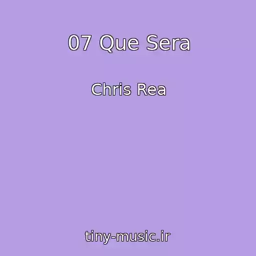 کاور آهنگ 07 Que Sera از Chris Rea
