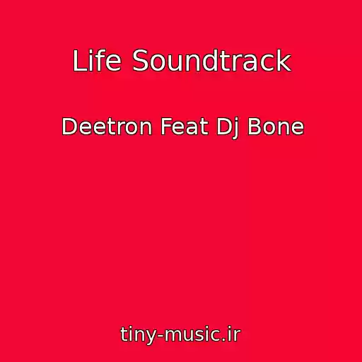 کاور آهنگ Life Soundtrack از Deetron Feat Dj Bone