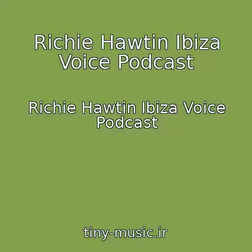 کاور آهنگ Richie Hawtin Ibiza Voice Podcast از Richie Hawtin Ibiza Voice Podcast