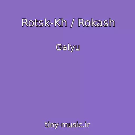 کاور آهنگ Rotsk-Kh / Rokash از Galyu