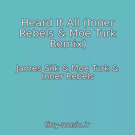 کاور آهنگ Heard It All (Inner Rebels & Moe Turk Remix) از James Silk & Moe Turk & Inner Rebels