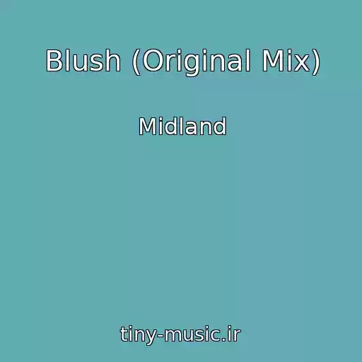 کاور آهنگ Blush (Original Mix) از Midland