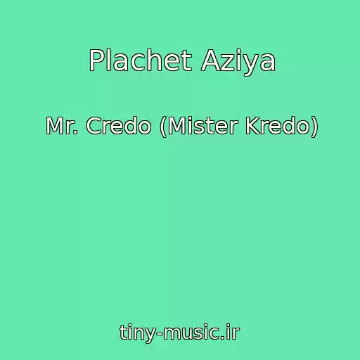 کاور آهنگ Plachet Aziya از Mr. Credo (Mister Kredo)