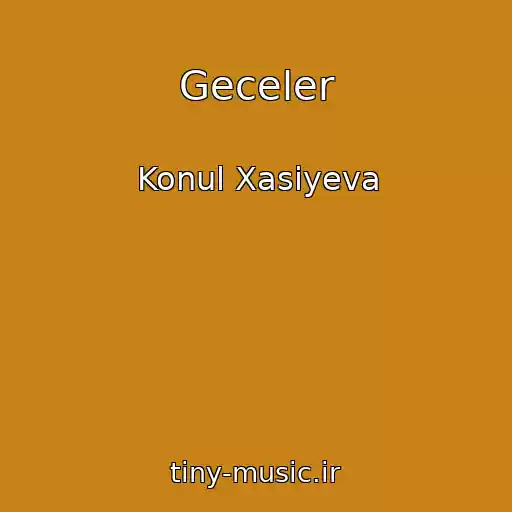 کاور آهنگ Geceler از Konul Xasiyeva