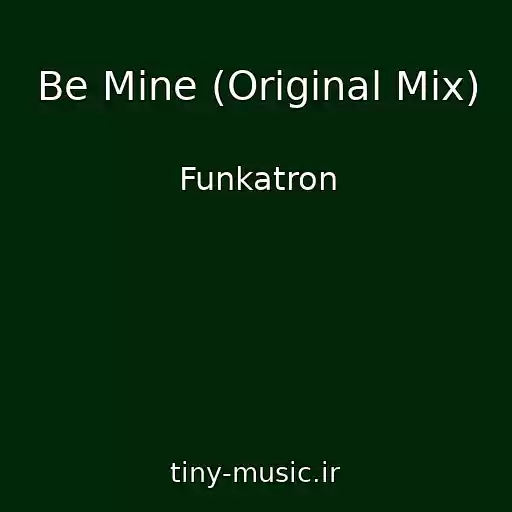 کاور آهنگ Be Mine (Original Mix) از Funkatron