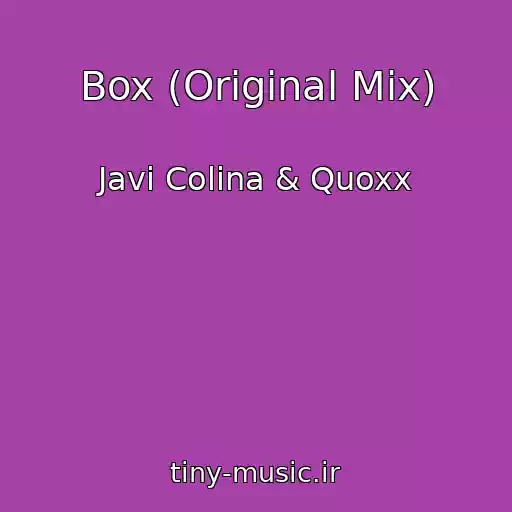 کاور آهنگ Box (Original Mix) از Javi Colina & Quoxx