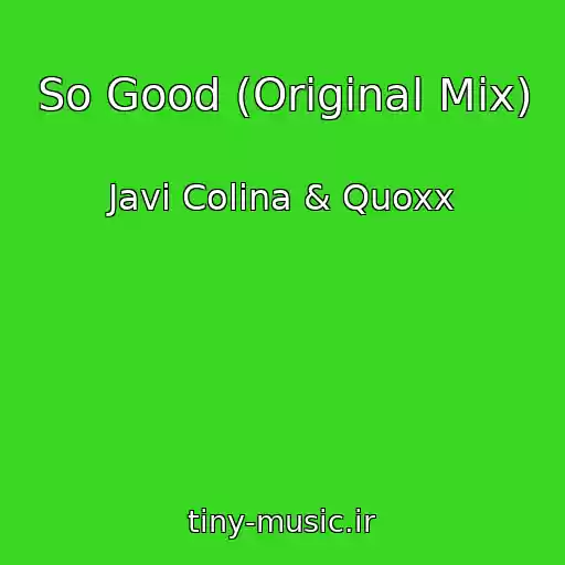 کاور آهنگ So Good (Original Mix) از Javi Colina & Quoxx