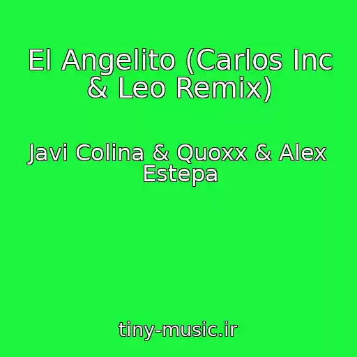 کاور آهنگ El Angelito (Carlos Inc & Leo Remix) از Javi Colina & Quoxx & Alex Estepa