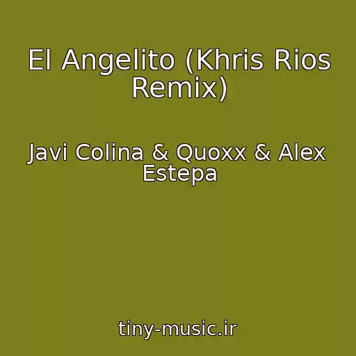 کاور آهنگ El Angelito (Khris Rios Remix) از Javi Colina & Quoxx & Alex Estepa
