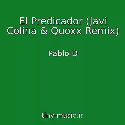 کاور آهنگ El Predicador (Javi Colina & Quoxx Remix) از Pablo D