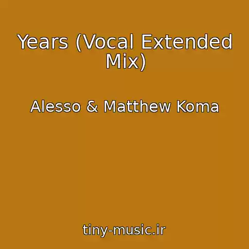 کاور آهنگ Years (Vocal Extended Mix) از Alesso & Matthew Koma