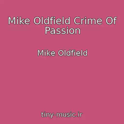 کاور آهنگ Mike Oldfield Crime Of Passion از Mike Oldfield