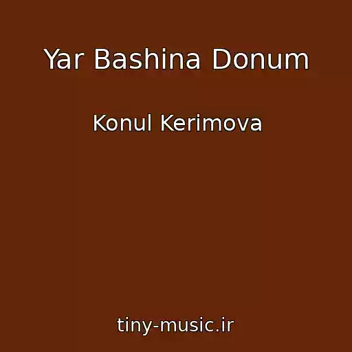 کاور آهنگ Yar Bashina Donum از Konul Kerimova