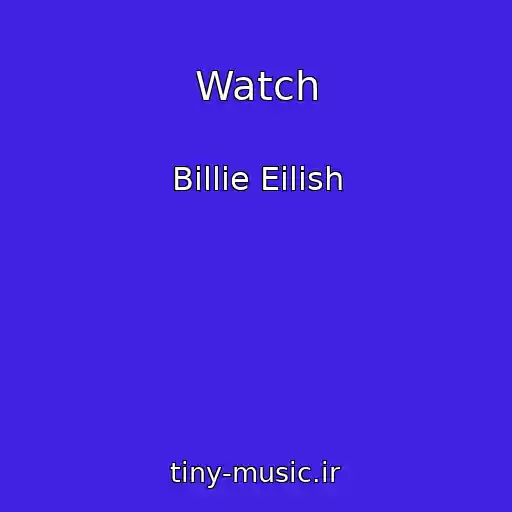 کاور آهنگ Watch از Billie Eilish