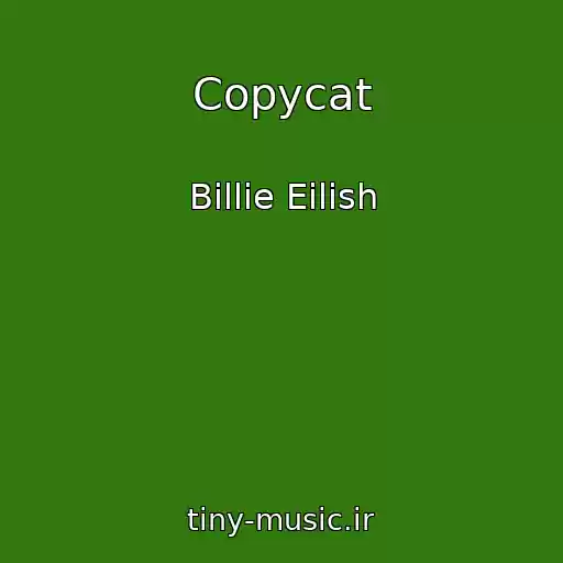 کاور آهنگ Copycat از Billie Eilish