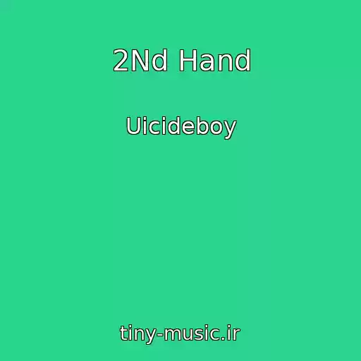کاور آهنگ 2Nd Hand از Uicideboy