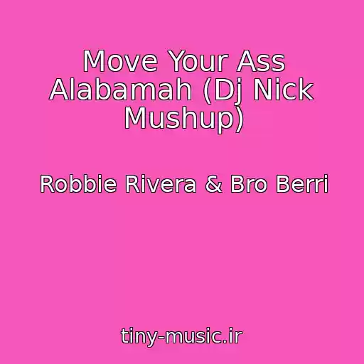 کاور آهنگ Move Your Ass Alabamah (Dj Nick Mushup) از Robbie Rivera & Bro Berri