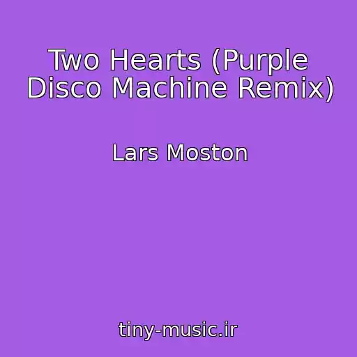 کاور آهنگ Two Hearts (Purple Disco Machine Remix) از Lars Moston
