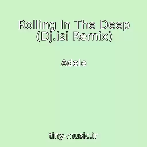 کاور آهنگ Rolling In The Deep (Dj.isi Remix) از Adele
