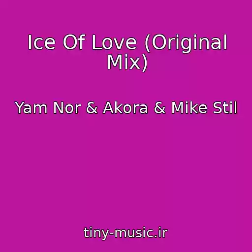 کاور آهنگ Ice Of Love (Original Mix) از Yam Nor & Akora & Mike Stil
