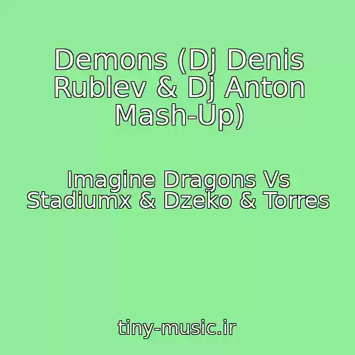 کاور آهنگ Demons (Dj Denis Rublev & Dj Anton Mash-Up) از Imagine Dragons Vs Stadiumx & Dzeko & Torres