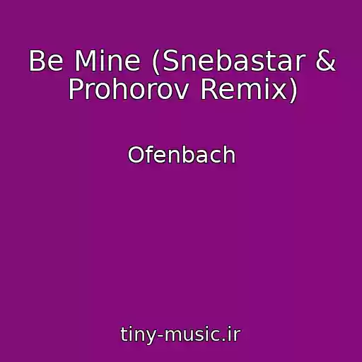 کاور آهنگ Be Mine (Snebastar & Prohorov Remix) از Ofenbach