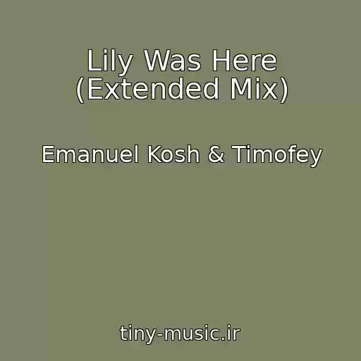کاور آهنگ Lily Was Here (Extended Mix) از Emanuel Kosh & Timofey