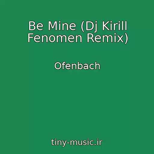 کاور آهنگ Be Mine (Dj Kirill Fenomen Remix) از Ofenbach