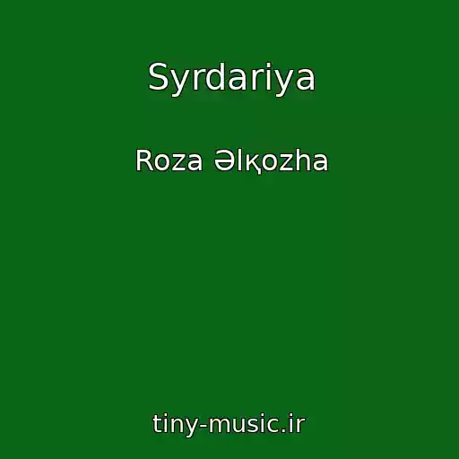 کاور آهنگ Syrdariya از Roza Әlқozha