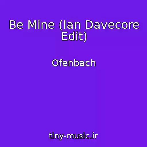 کاور آهنگ Be Mine (Ian Davecore Edit) از Ofenbach