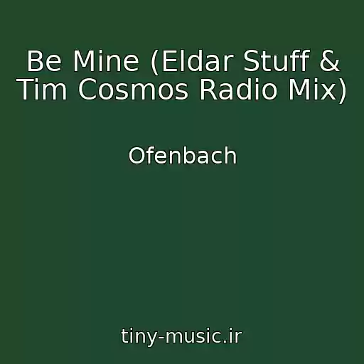 کاور آهنگ Be Mine (Eldar Stuff & Tim Cosmos Radio Mix) از Ofenbach