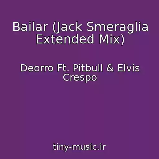 کاور آهنگ Bailar (Jack Smeraglia Extended Mix) از Deorro Ft. Pitbull & Elvis Crespo