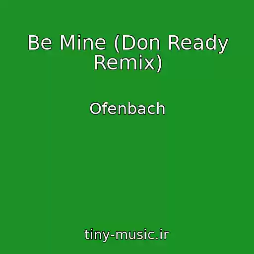 کاور آهنگ Be Mine (Don Ready Remix) از Ofenbach