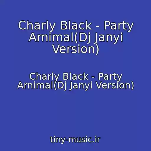 کاور آهنگ Charly Black - Party Arnimal(Dj Janyi Version) از Charly Black - Party Arnimal(Dj Janyi Version)