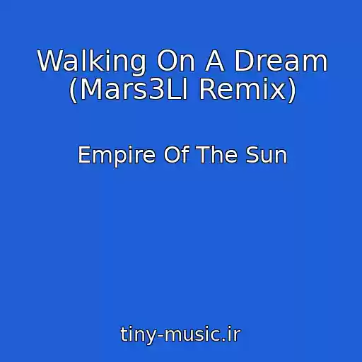 کاور آهنگ Walking On A Dream (Mars3Ll Remix) از Empire Of The Sun