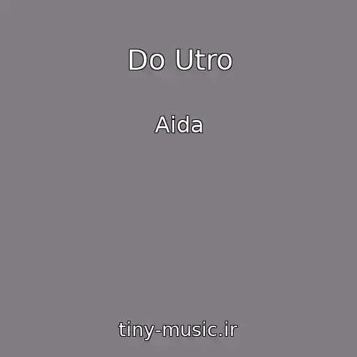 کاور آهنگ Do Utro از Aida
