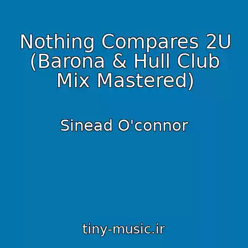 کاور آهنگ Nothing Compares 2U (Barona & Hull Club Mix Mastered) از Sinead O'connor