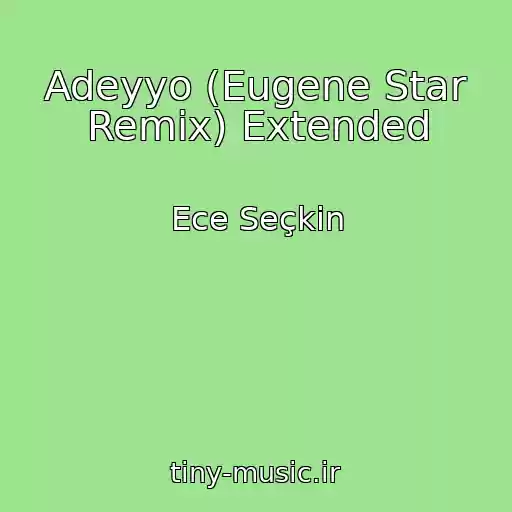 کاور آهنگ Adeyyo (Eugene Star Remix) Extended از Ece Seçkin