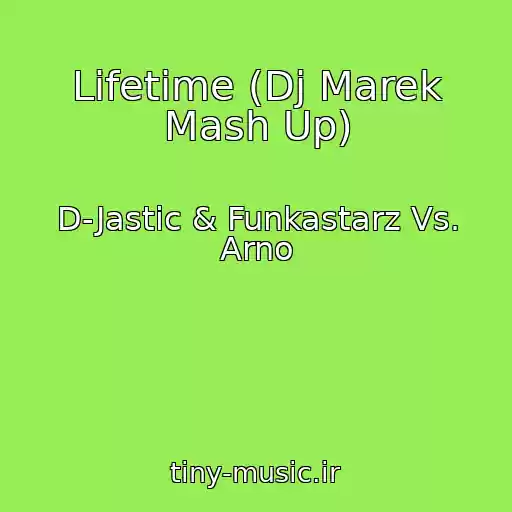 کاور آهنگ Lifetime (Dj Marek Mash Up) از D-Jastic & Funkastarz Vs. Arno
