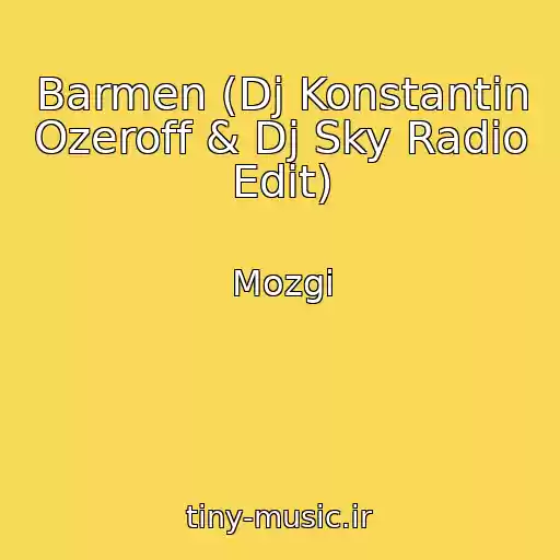 کاور آهنگ Barmen (Dj Konstantin Ozeroff & Dj Sky Radio Edit) از Mozgi
