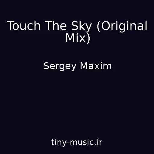 کاور آهنگ Touch The Sky (Original Mix) از Sergey Maxim