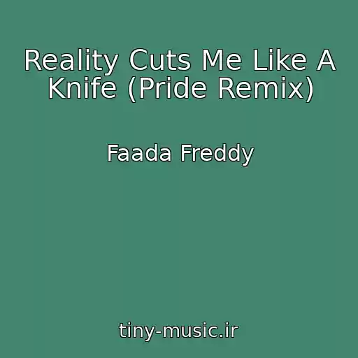 کاور آهنگ Reality Cuts Me Like A Knife (Pride Remix) از Faada Freddy