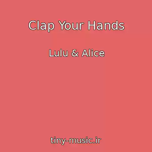 کاور آهنگ Clap Your Hands از Lulu & Alice