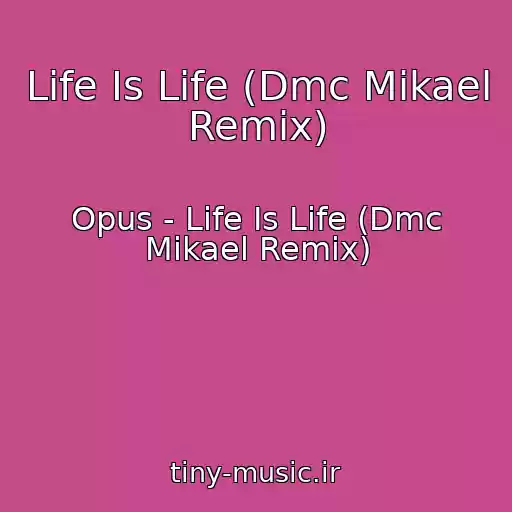 کاور آهنگ Life Is Life (Dmc Mikael Remix) از Opus - Life Is Life (Dmc Mikael Remix)