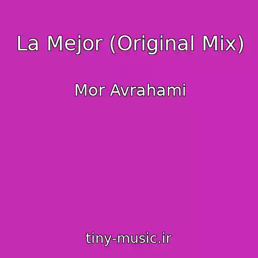 کاور آهنگ La Mejor (Original Mix) از Mor Avrahami