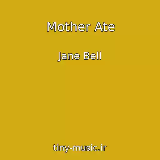 کاور آهنگ Mother Ate از Jane Bell